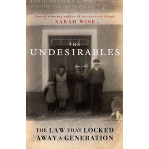 Oneworld Publications The Undesirables : The Law That Locked Away A Generation Oneworld Publications The Undesirables : The Law That Locked Away A Generation