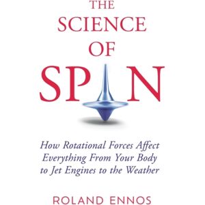 Oneworld Publications The Science Of Spin : The Force Behind Everything – From Falling Cats To Jet Engines Oneworld Publications The Science Of Spin : The Force Behind Everything – From Falling Cats To Jet Engines
