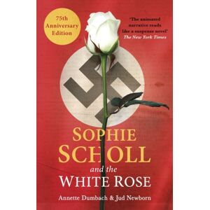 Oneworld Publications Sophie Scholl And The White Rose Oneworld Publications Sophie Scholl And The White Rose