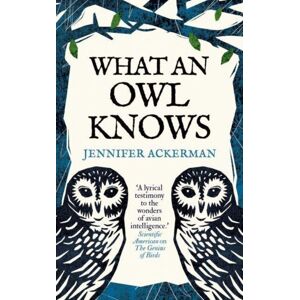 Oneworld Publications What An Owl Knows : The Science Of The World’s Most Enigmatic Birds Oneworld Publications What An Owl Knows : The Science Of The World’s Most Enigmatic Birds