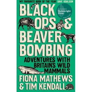 Oneworld Publications Black Ops And Beaver Bombing : Adventures With Britain'S Wild Mammals Oneworld Publications Black Ops And Beaver Bombing : Adventures With Britain'S Wild Mammals