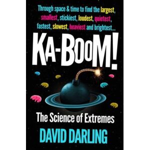 Oneworld Publications Ka-Boom! : The Science Of Extremes Oneworld Publications Ka-Boom! : The Science Of Extremes