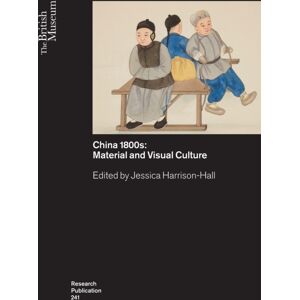 British Museum Press China’s 1800s : Material And Visual Culture British Museum Press China’s 1800s : Material And Visual Culture