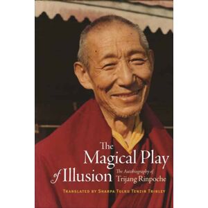 Wisdom Publications,U.S. The Magical Play Of Illusion : The Autobiography Of Trijang Rinpoche Wisdom Publications,U.S. The Magical Play Of Illusion : The Autobiography Of Trijang Rinpoche