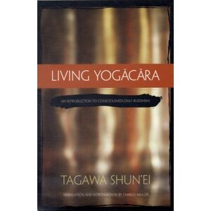 Wisdom Publications,U.S. Living Yogacara : An Introduction To Consciousness-Only Buddhism Wisdom Publications,U.S. Living Yogacara : An Introduction To Consciousness-Only Buddhism