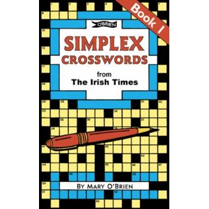 O'Brien Press Ltd Simplex Crosswords From The Irish Times: Book 1 : From The Irish Times O'Brien Press Ltd Simplex Crosswords From The Irish Times: Book 1 : From The Irish Times