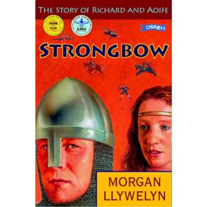 O'Brien Press Ltd Strongbow : The Story Of Richard And Aoife O'Brien Press Ltd Strongbow : The Story Of Richard And Aoife