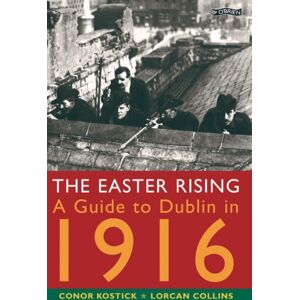 O'Brien Press Ltd The Easter Rising : A Guide To Dublin In 1916 O'Brien Press Ltd The Easter Rising : A Guide To Dublin In 1916