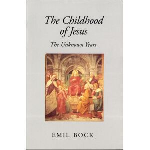 Floris Books The Childhood Of Jesus : The Unknown Years Floris Books The Childhood Of Jesus : The Unknown Years