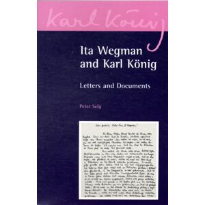 Floris Books Ita Wegman And Karl Konig : Letters And Documents Floris Books Ita Wegman And Karl Konig : Letters And Documents