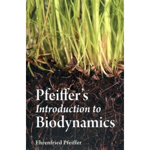 Floris Books Pfeiffer'S Introduction To Biodynamics Floris Books Pfeiffer'S Introduction To Biodynamics