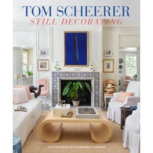 Vendome Press Tom Scheerer : Still Decorating Vendome Press Tom Scheerer : Still Decorating