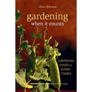 New Society Publishers Gardening When It Counts : Growing Food In Hard Times New Society Publishers Gardening When It Counts : Growing Food In Hard Times