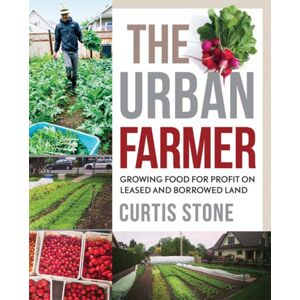 New Society Publishers The Urban Farmer : Growing Food For Profit On Leased And Borrowed Land New Society Publishers The Urban Farmer : Growing Food For Profit On Leased And Borrowed Land
