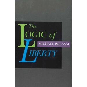 Liberty Fund Inc Logic Of Liberty : Reflections & Rejoiners Liberty Fund Inc Logic Of Liberty : Reflections & Rejoiners