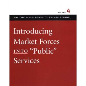 Liberty Fund Inc Introducing Market Forces Into 'Public' Services Liberty Fund Inc Introducing Market Forces Into 'Public' Services