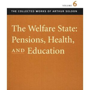 Liberty Fund Inc Welfare State -- Pensions, Health & Education Liberty Fund Inc Welfare State -- Pensions, Health & Education