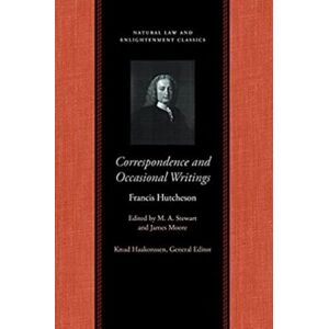 Liberty Fund Inc Correspondence & Occasional Writings Of Francis Hutcheson Liberty Fund Inc Correspondence & Occasional Writings Of Francis Hutcheson