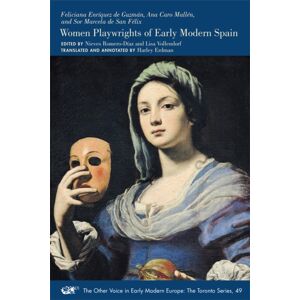 Arizona Center for Medieval & Renaissance Studies, Women Playwrights Of Early Modern Spain : Volume 49 Arizona Center for Medieval & Renaissance Studies, Women Playwrights Of Early Modern Spain : Volume 49