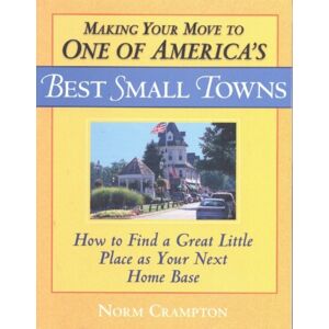 Rowman & Littlefield Making Your Move To One Of America'S Small Towns : How To Find A Great Little Place As Your Next Home Base Rowman & Littlefield Making Your Move To One Of America'S Small Towns : How To Find A Great Little Place As Your Next Home Base