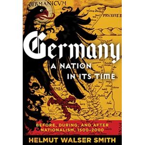 WW Norton & Co Germany: A Nation In Its Time : Before, During, And After Nationalism, 1500-2000 WW Norton & Co Germany: A Nation In Its Time : Before, During, And After Nationalism, 1500-2000