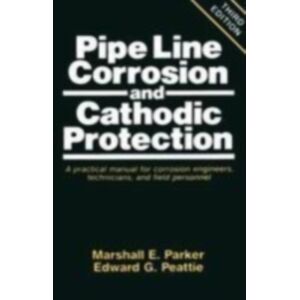 Elsevier Science & Technology Pipeline Corrosion And Cathodic Protection : A Practical Manual For Corrosion Engineers, Technicians, And Field Personnel Elsevier Science & Technology Pipeline Corrosion And Cathodic Protection : A Practical Manual For Corrosion Engineers, Technicians, And Field Personnel