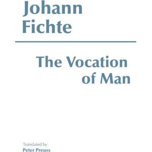 Hackett Publishing Co, Inc The Vocation Of Man Hackett Publishing Co, Inc The Vocation Of Man