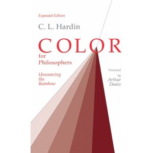 Hackett Publishing Co, Inc Color For Philosophers : Unweaving The Rainbow Hackett Publishing Co, Inc Color For Philosophers : Unweaving The Rainbow