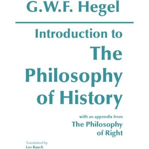 Hackett Publishing Co, Inc Introduction To The Philosophy Of History : With Selections From The Philosophy Of Right Hackett Publishing Co, Inc Introduction To The Philosophy Of History : With Selections From The Philosophy Of Right