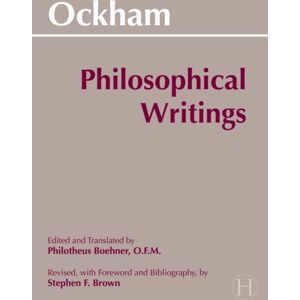 Hackett Publishing Co, Inc Ockham: Philosophical Writings : A Selection Hackett Publishing Co, Inc Ockham: Philosophical Writings : A Selection