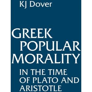 Hackett Publishing Co, Inc Greek Popular Morality In The Time Of Plato And Aristotle Hackett Publishing Co, Inc Greek Popular Morality In The Time Of Plato And Aristotle