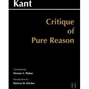 Hackett Publishing Co, Inc Critique Of Pure Reason : Unified Edition (With All Variants From The 1781 And 1787 Editions) Hackett Publishing Co, Inc Critique Of Pure Reason : Unified Edition (With All Variants From The 1781 And 1787 Editions)