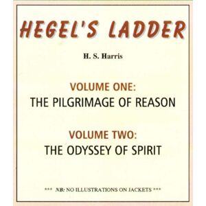 Hackett Publishing Co, Inc Hegel'S Ladder Volumes 1 & 2 : Volume I: The Pilgrimage Of Reason. Volume Ii: The Odyssey Of Spirit Hackett Publishing Co, Inc Hegel'S Ladder Volumes 1 & 2 : Volume I: The Pilgrimage Of Reason. Volume Ii: The Odyssey Of Spirit