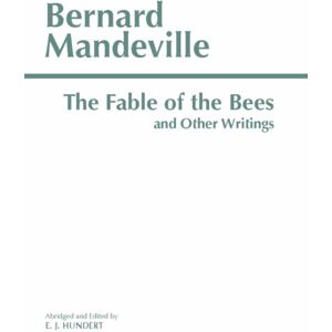 Hackett Publishing Co, Inc The Fable Of The Bees And Other Writings : Publick Benefits' Hackett Publishing Co, Inc The Fable Of The Bees And Other Writings : Publick Benefits'