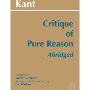 Hackett Publishing Co, Inc Critique Of Pure Reason, Abridged Hackett Publishing Co, Inc Critique Of Pure Reason, Abridged