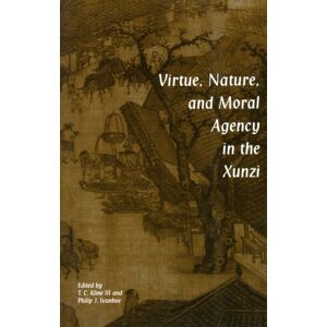 Hackett Publishing Co, Inc Virtue, Nature, And Moral Agency In The Xunzi Hackett Publishing Co, Inc Virtue, Nature, And Moral Agency In The Xunzi