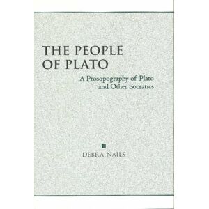 Hackett Publishing Co, Inc The People Of Plato : A Prosopography Of Plato And Other Socratics Hackett Publishing Co, Inc The People Of Plato : A Prosopography Of Plato And Other Socratics