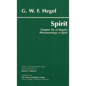 Hackett Publishing Co, Inc Spirit : Chapter Six Of Hegel'S Phenomenology Of Spirit Hackett Publishing Co, Inc Spirit : Chapter Six Of Hegel'S Phenomenology Of Spirit