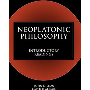 Hackett Publishing Co, Inc Neoplatonic Philosophy : Introductory Readings Hackett Publishing Co, Inc Neoplatonic Philosophy : Introductory Readings