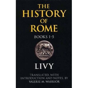 Hackett Publishing Co, Inc The History Of Rome, Books 1-5 Hackett Publishing Co, Inc The History Of Rome, Books 1-5