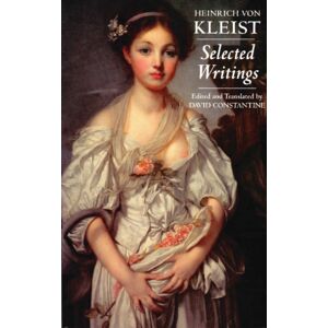 Hackett Publishing Co, Inc Kleist: Selected Writings Hackett Publishing Co, Inc Kleist: Selected Writings