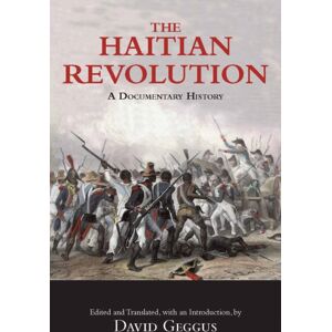 Hackett Publishing Co, Inc The Haitian Revolution : A Documentary History Hackett Publishing Co, Inc The Haitian Revolution : A Documentary History
