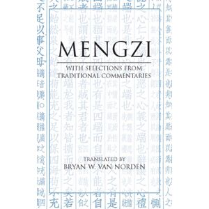 Hackett Publishing Co, Inc Mengzi : With Selections From Traditional Commentaries Hackett Publishing Co, Inc Mengzi : With Selections From Traditional Commentaries
