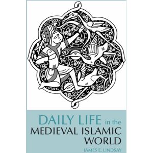 Hackett Publishing Co, Inc Daily Life In The Medieval Islamic World Hackett Publishing Co, Inc Daily Life In The Medieval Islamic World