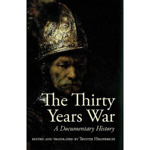 Hackett Publishing Co, Inc The Thirty Years War : A Documentary History Hackett Publishing Co, Inc The Thirty Years War : A Documentary History