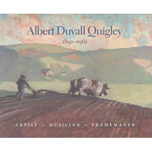 Bauhan (William L.),U.S. Albert Duvall Quigley : Painter, Musician, Framemaker, 1891-1961 Bauhan (William L.),U.S. Albert Duvall Quigley : Painter, Musician, Framemaker, 1891-1961