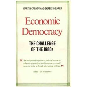 Taylor & Francis Inc Economic Democracy: The Challenge Of The 1980'S : The Challenge Of The 1980'S Taylor & Francis Inc Economic Democracy: The Challenge Of The 1980'S : The Challenge Of The 1980'S