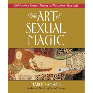 Tarcher/Putnam,US Art Of Sexual Magic : Cultivating Sexual Energy To Transform Your Life Tarcher/Putnam,US Art Of Sexual Magic : Cultivating Sexual Energy To Transform Your Life