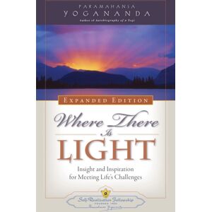 Self-Realization Fellowship,U.S. Where There Is Light - Expanded Edition : Insight And Inspiration For Meeting Life'S Challenges Self-Realization Fellowship,U.S. Where There Is Light - Expanded Edition : Insight And Inspiration For Meeting Life'S Challenges