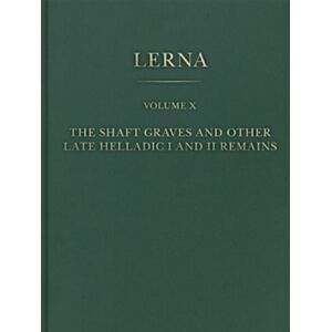 American School of Classical Studies at Athens The Shaft Graves And Other Late Helladic I And Ii Remains American School of Classical Studies at Athens The Shaft Graves And Other Late Helladic I And Ii Remains